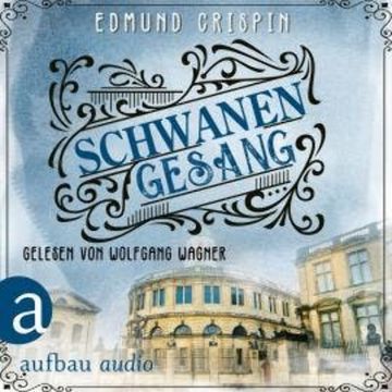 Schwanengesang - Professor Gervase Fen ermittelt, Band 4 (Ungekürzt) audiobook, Edmund Crispin