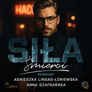Siła śmierci, Agnieszka Lingas-Łoniewska, Anna Szafrańska