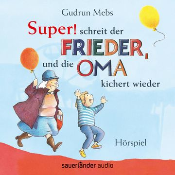 Super! schreit der Frieder, und die Oma kichert wieder audiobook, Gudrun Mebs