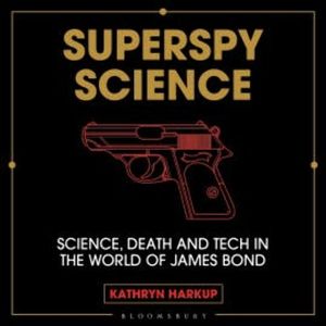 Superspy Science, Kathryn Harkup