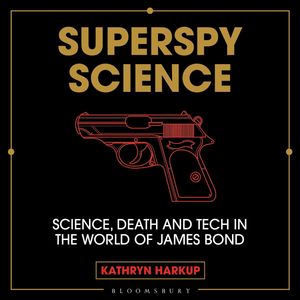 Superspy Science, Kathryn Harkup