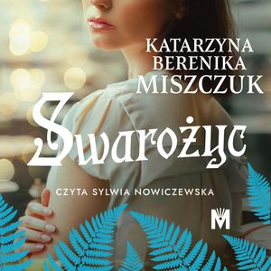 Swarożyc. Kwiat paproci. Tom 8, Katarzyna Berenika Miszczuk