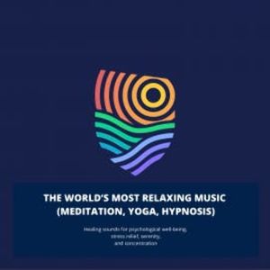 The World's Most Relaxing Music (meditation, yoga, hypnosis), Robert A. Hayworth