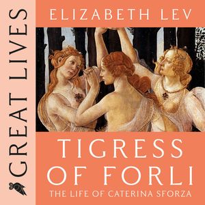 Tigress Of Forli, Elizabeth Lev