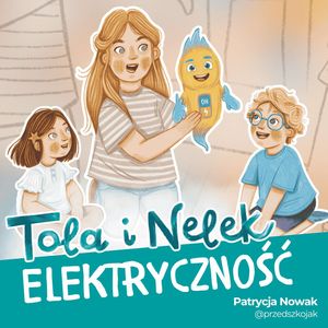 Tola i Nelek - Elektryczność, Patrycja Nowak