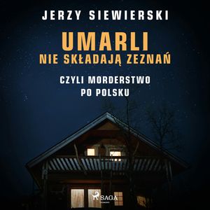 Umarli nie składają zeznań, czyli morderstwo po polsku, Jerzy Siewierski
