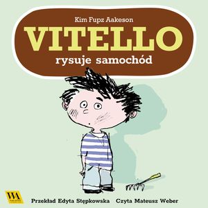 Vitello rysuje samochód, Kim Fupz Aakeson