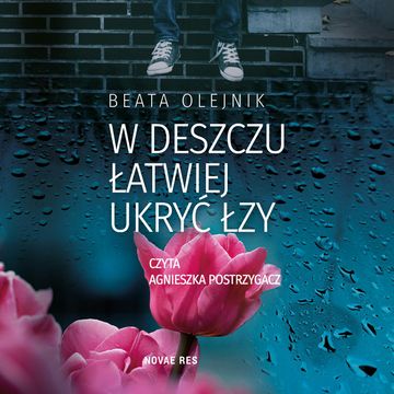 W deszczu łatwiej ukryć łzy audiobook, Beata Olejnik