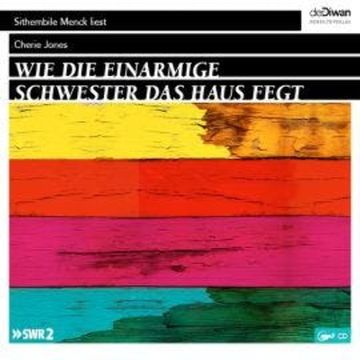 Wie die einarmiger Schwester das Haus fegt (Ungekürzt) audiobook, Cherie Jones