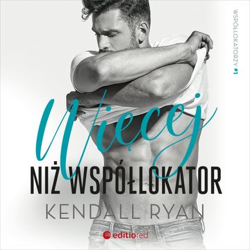 Więcej niż współlokator. Współlokatorzy #1 audiobook, Kendall Ryan
