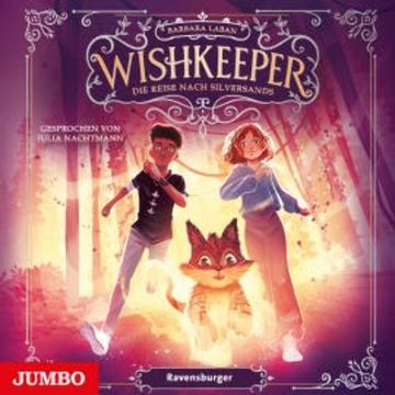 Wishkeeper. Die Reise nach Silversands [Band 2 (ungekürzt)] audiobook, Barbara Laban