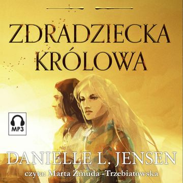 Zdradziecka królowa audiobook, Danielle L. Jensen