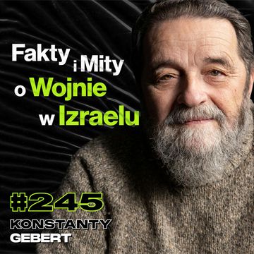 #245 Czy Wojnę w Izraelu Da Się w Ogóle Wygrać? Terroryzm, Rosja, Polityka - Konstanty Gebert audiobook, Przemek Górczyk