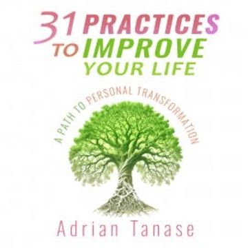 31 Practices to Improve Your Life audiobook, Adrian Tanase
