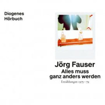 Alles muss ganz anders werden audiobook, Jörg Fauser