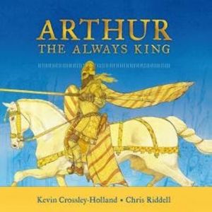 Arthur: The Always King, Kevin Crossley-Holland