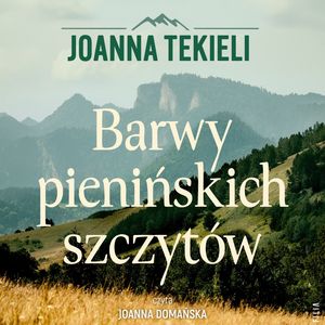 Barwy pienińskich szczytów. Szepty pienińskich ścieżek. Tom 2, Joanna Tekieli