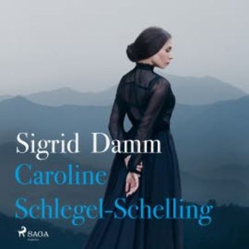 Caroline Schlegel-Schelling audiobook, Sigrid Damm