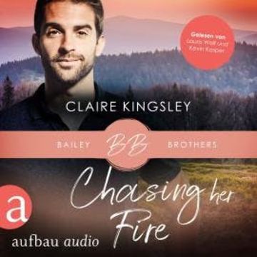 Chasing her Fire - Bailey Brothers Serie, Band 5 (Ungekürzt) audiobook, Claire Kingsley