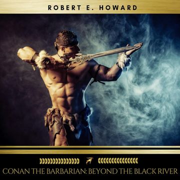 Conan the Barbarian: Beyond the Black River audiobook, Robert E. Howard