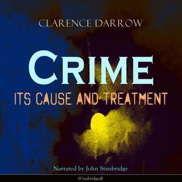 Crime: Its Cause and Treatment audiobook, Clarence Darrow