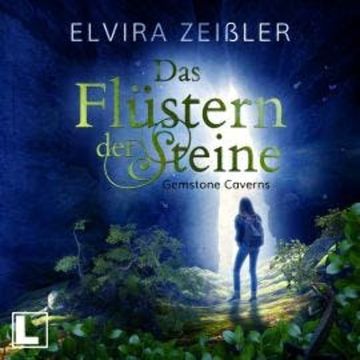Das Flüstern der Steine - Gemstone Caverns, Band 1 (ungekürzt) audiobook, Elvira Zeißler