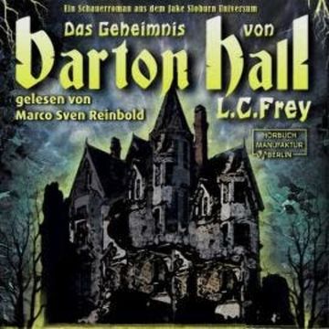 Das Geheimnis von Barton Hall - Dämonenjäger Jake Sloburn, Band (ungekürzt) audiobook, L.C. Frey