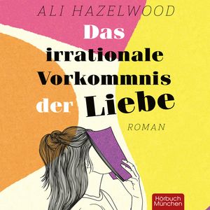 Das irrationale Vorkommnis der Liebe, Ali Hazelwood.