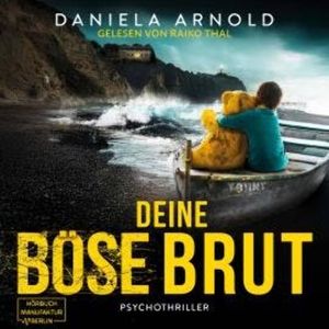 Deine böse Brut - Psychothriller (ungekürzt), Daniela Arnold