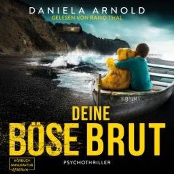 Deine böse Brut - Psychothriller (ungekürzt) audiobook, Daniela Arnold