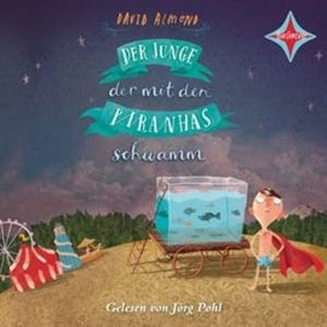 Der Junge, der mit den Piranhas schwamm, David Almond