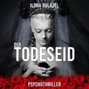 Der Todeseid (ungekürzt), Ilona Bulazel
