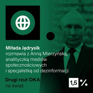Dezinformacja – potężna broń. Rosja lubi to (i Elon Musk też). Podcast Drugi rzut OKA, OKO.press