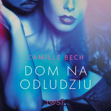 Dom na odludziu. Opowiadanie erotyczne audiobook, Camille Bech