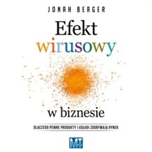 Efekt wirusowy w biznesie, Jonah Berger