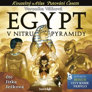Egypt - V nitru pyramidy, Veronika Válková