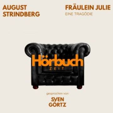 Fräulein Julie. Eine Tragödie. audiobook, Hörbuchzeit