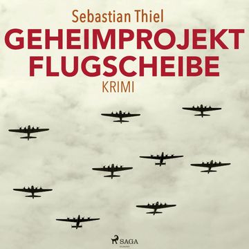 Geheimprojekt Flugscheibe audiobook, Sebastian Thiel