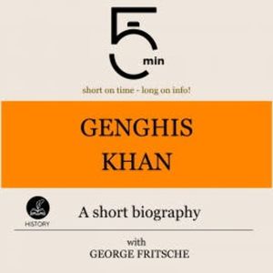 Genghis Khan: A short biography, 5 Minutes