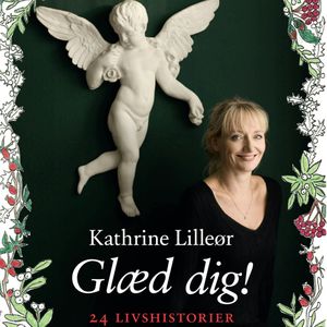 Glæd dig! - 24 livshistorier, Kathrine Lilleør