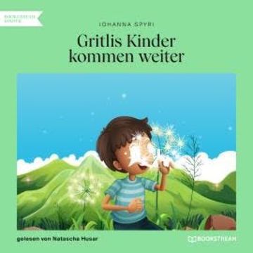Gritlis Kinder kommen weiter (Ungekürzt) audiobook, Johanna Spyri