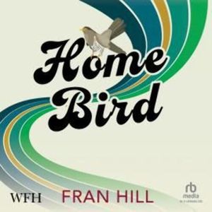 Home Bird, Fran Hill
