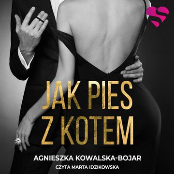 Jak pies z kotem audiobook, Agnieszka Kowalska-Bojar