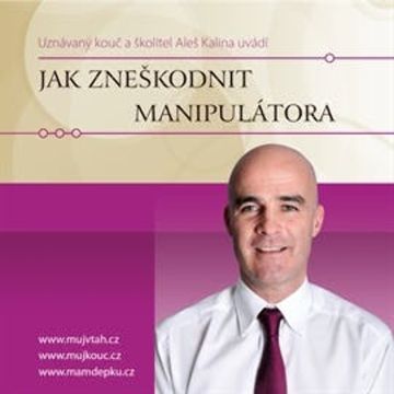 Jak zneškodnit manipulátora audiobook, Aleš Kalina