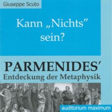 Kann 'Nichts' sein? - Parmenides' Entdeckung der Metaphysik (Ungekürzt) audiobook, Giuseppe Scuto