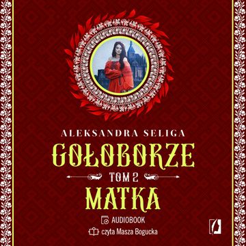 Matka. Gołoborze. Tom 2, Aleksandra Seliga