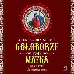 Matka. Gołoborze. Tom 2, Aleksandra Seliga