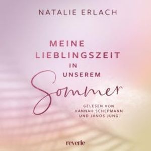 Meine Lieblingszeit in unserem Sommer, Natalie Erlach