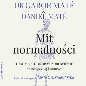 Mit normalności, Daniel Maté, Gabor Maté