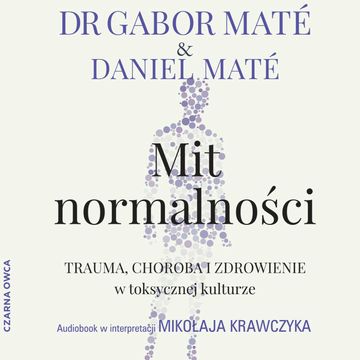Mit normalności audiobook, Daniel Maté, Gabor Maté